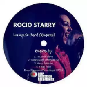 Rocio Starry - Loving So Hard (Swati  Tribes Delighted Mix)